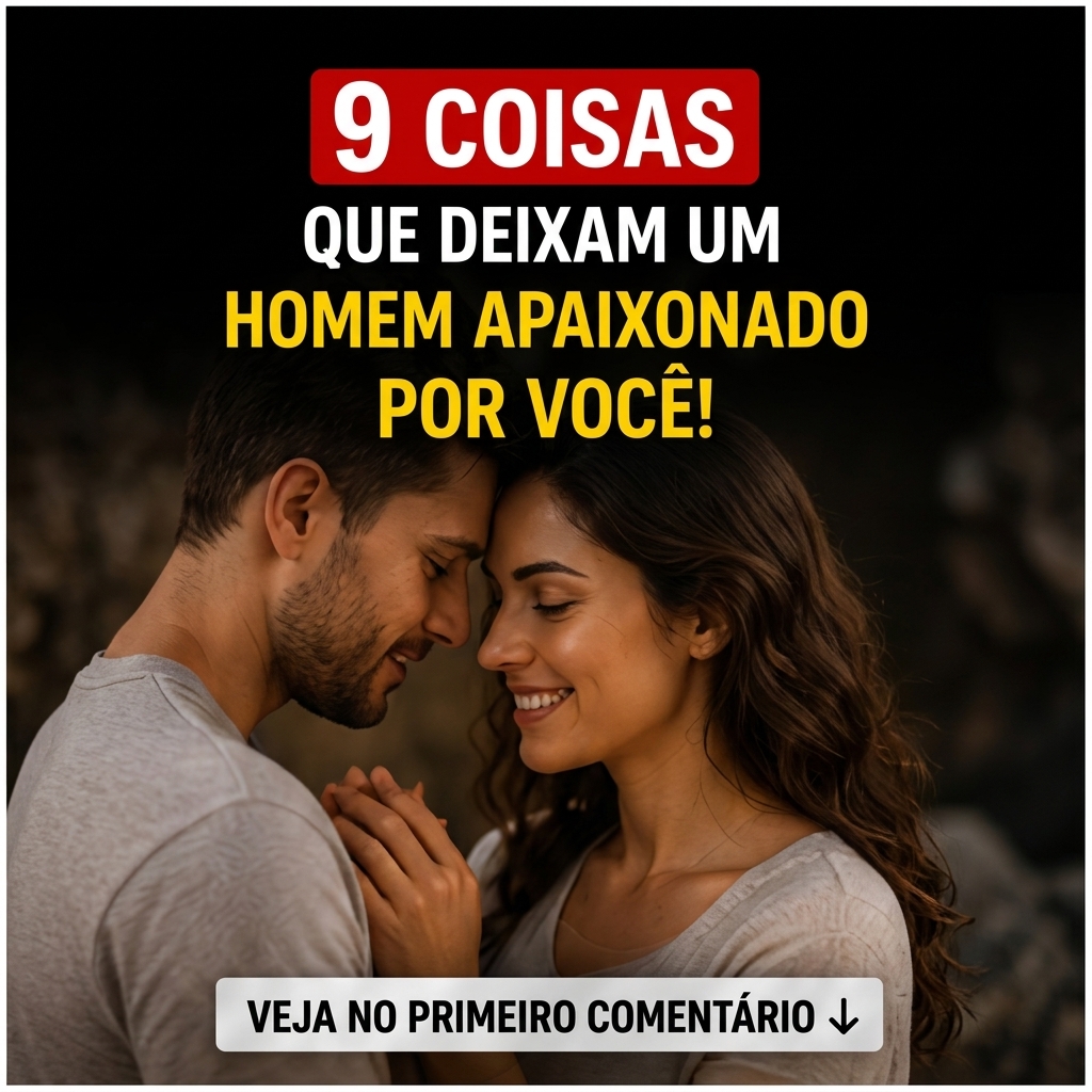 9 Coisas que Deixam um Homem